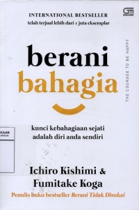 Berani Bahagia Kunci kebahagian sejati adalah diri anda sendiri