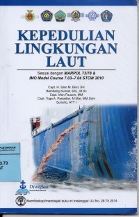 Kepedulian Lingkungan Laut Sesuai dengan MARPOL 73/78 & IMO Model Course 7.03-7.04 STCW 2010