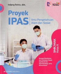 Proyek IPAS :Ilmu Pengetahuan dan Sosial SMK /MAK Kelas X Rumpun Kesehatan dan Pekerjaan Sosial,Agribisnis dan Agroteknologi serta kemaritiman